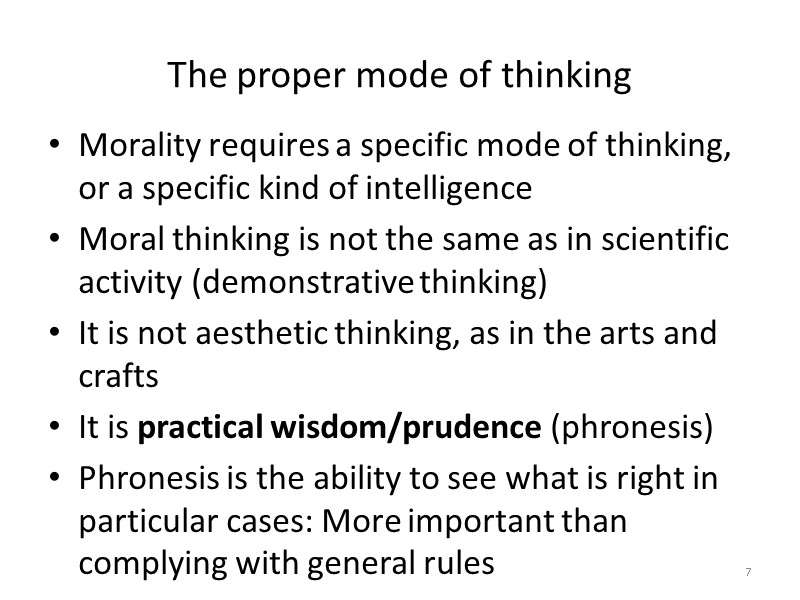 The proper mode of thinking Morality requires a specific mode of thinking, or a